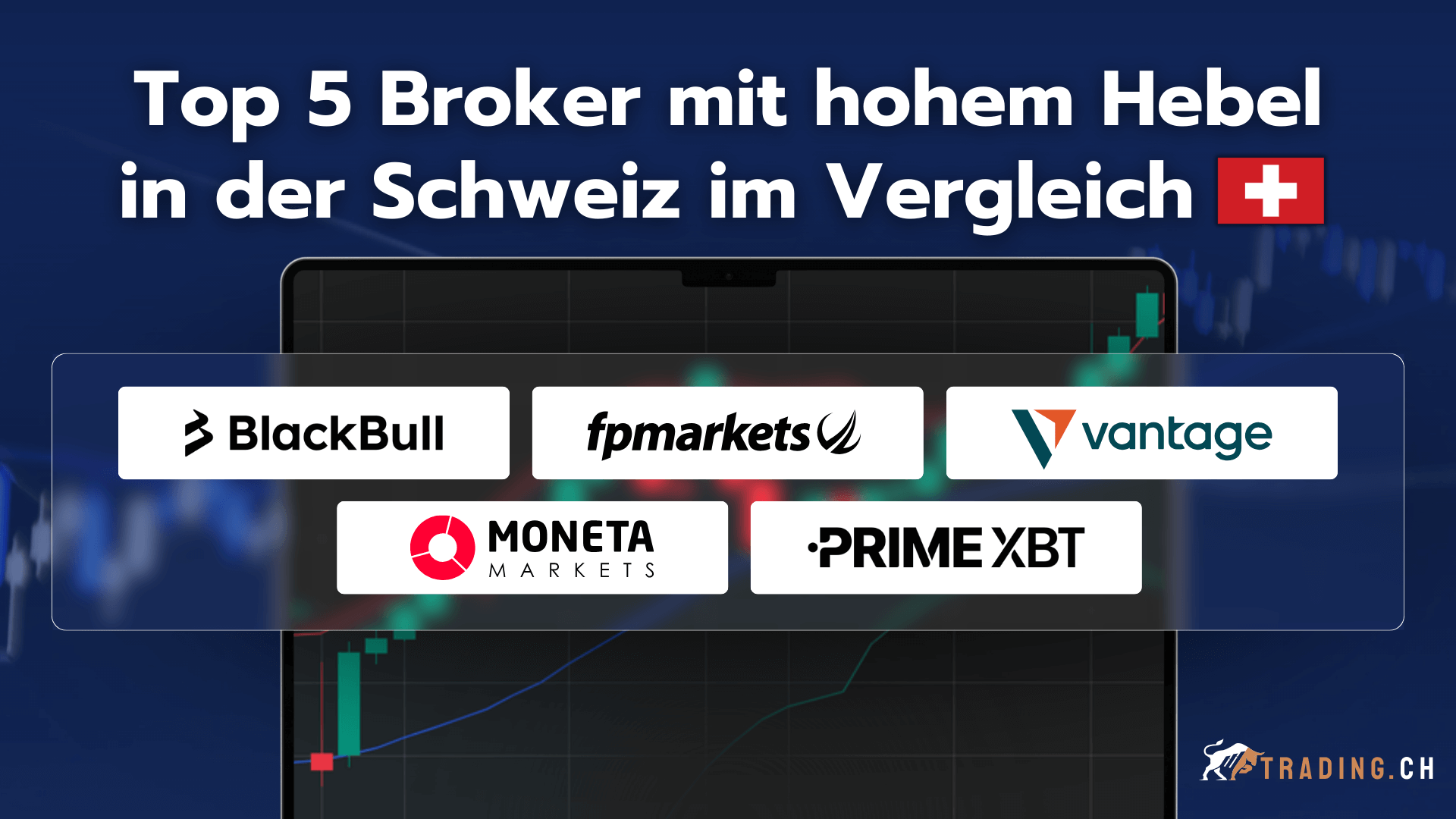 Top 5 Broker mit hohem Hebel in der Schweiz im Vergleich mit BlackBull, FP Markets, Vantage, Moneta Markets und PrimeXBT